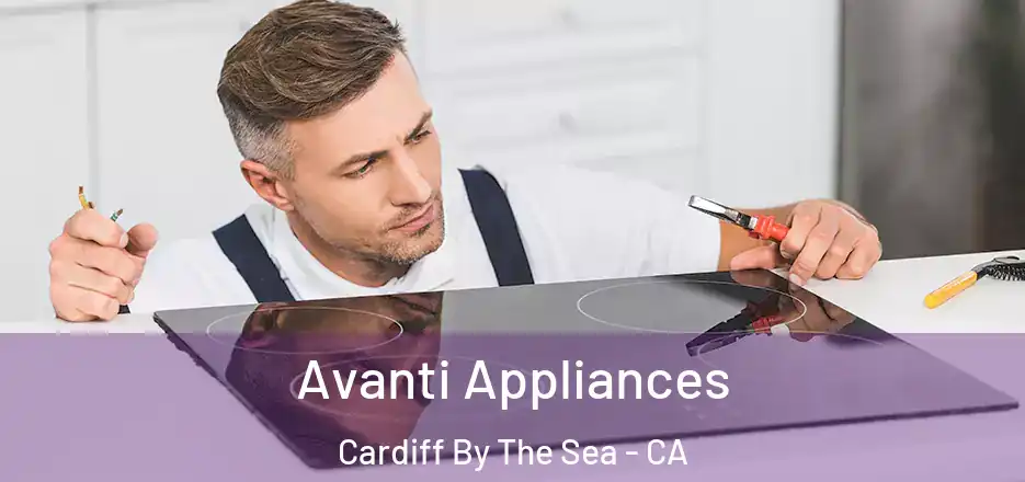  Avanti Appliances Cardiff By The Sea - CA