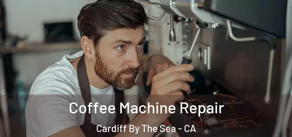 Coffee Machine Repair Cardiff By The Sea - CA