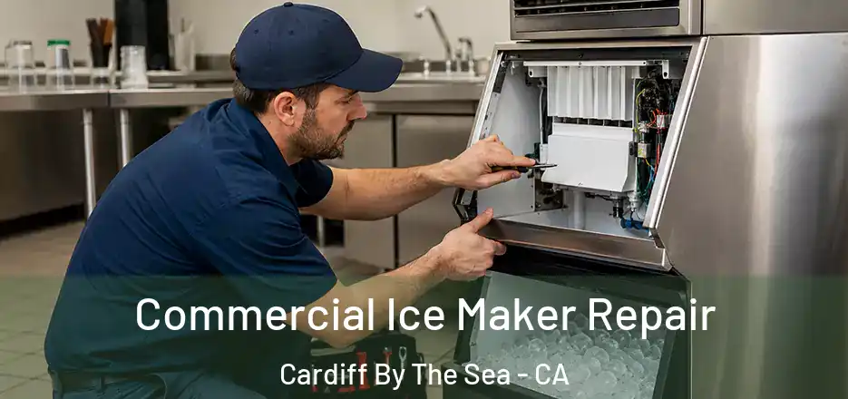 Commercial Ice Maker Repair Cardiff By The Sea - CA