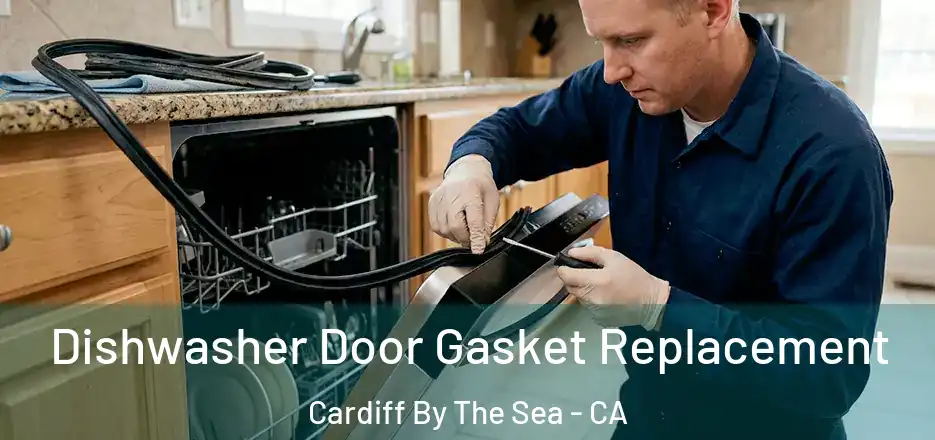  Dishwasher Door Gasket Replacement Cardiff By The Sea - CA