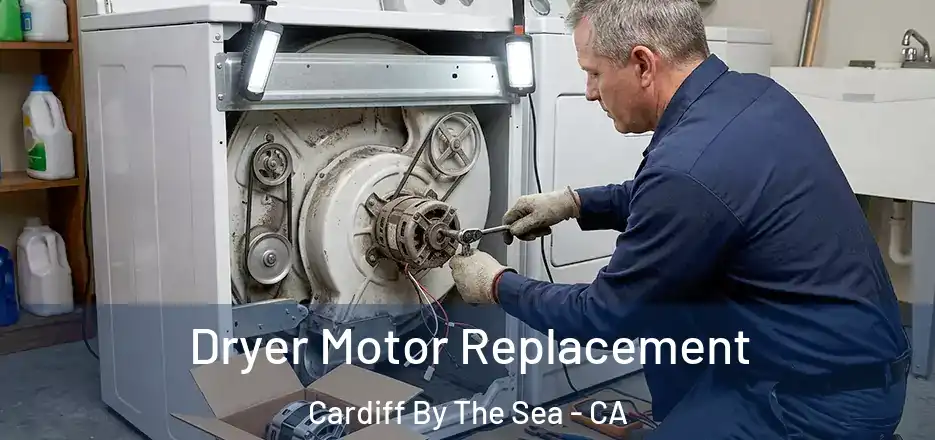 Dryer Motor Replacement Cardiff By The Sea - CA