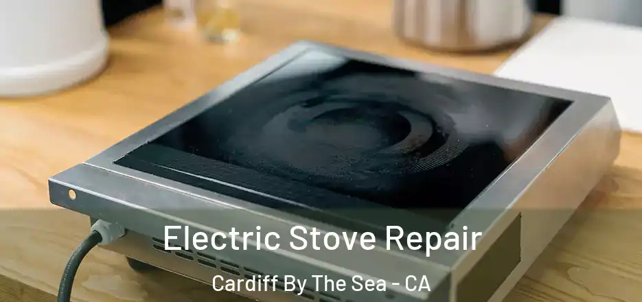  Electric Stove Repair Cardiff By The Sea - CA