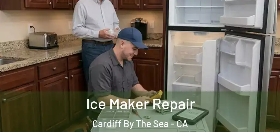  Ice Maker Repair Cardiff By The Sea - CA
