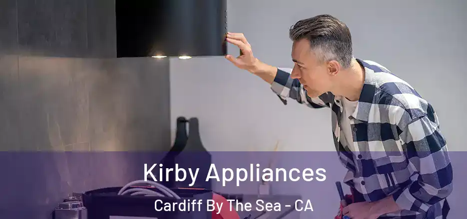  Kirby Appliances Cardiff By The Sea - CA