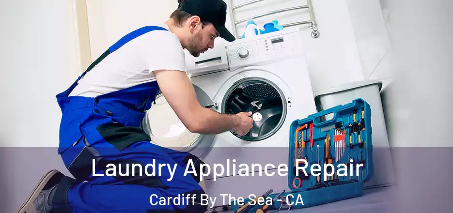Laundry Appliance Repair Cardiff By The Sea - CA