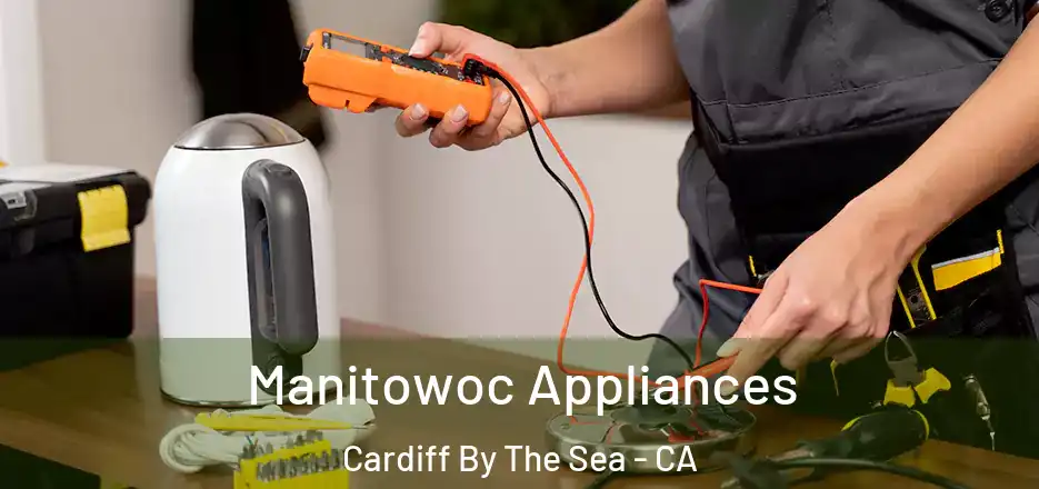  Manitowoc Appliances Cardiff By The Sea - CA