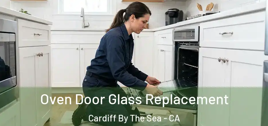  Oven Door Glass Replacement Cardiff By The Sea - CA