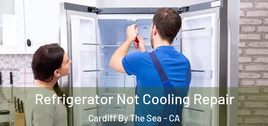  Refrigerator Not Cooling Repair Cardiff By The Sea - CA