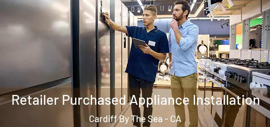  Retailer Purchased Appliance Installation Cardiff By The Sea - CA