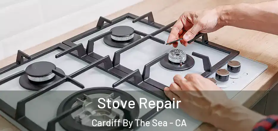 Stove Repair Cardiff By The Sea - CA