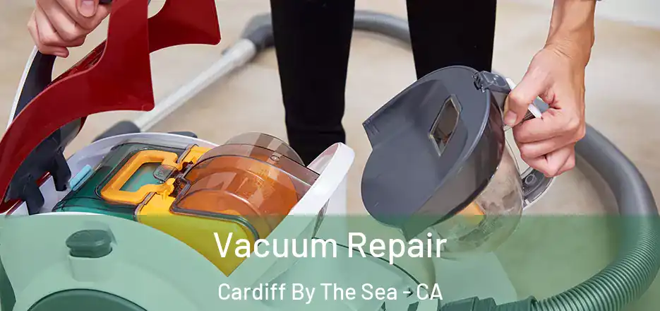  Vacuum Repair Cardiff By The Sea - CA